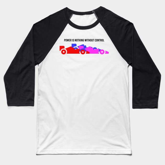 Power Is Nothing Without Control 3 Baseball T-Shirt by GreazyL